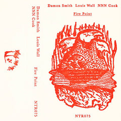 Damon Smith/Louis Wall/NNN Cook // Fire Point TAPE