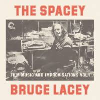 Bruce Lacey - The Spacey Bruce Lacey / Film Music And Improvisations Vol. 1, LP Bruce Lacey - The Spacey Bruce Lacey / Film Music And Improvisations Vol. 1, LP