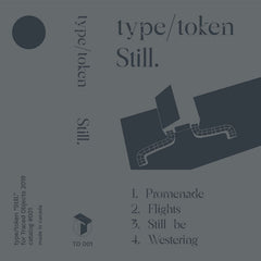 Type/Token // Still. TAPE