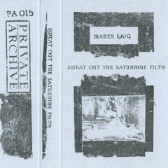 Mares Laig // Sweat Out The Saturnine Filth TAPE