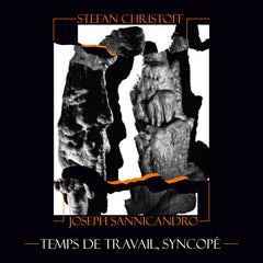 Stefan Christoff & Joseph Sannicandro // Temps de Travail, Syncopé TAPE