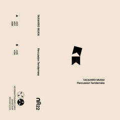 Takahiro Mukai // Percussion Tenderness TAPE