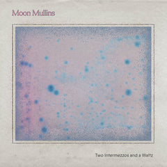 Moon Mullins // Two Intermezzos and a Waltz 7"