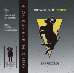 7e / Cogee // Blacksheep Mix 003 -The World of 160BPM- TAPE