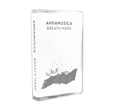 Ahnamusica // Breath Mark TAPE