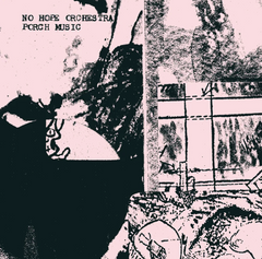 No Hope Orchestra // Porch Music CD