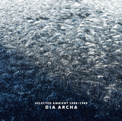 Dia Archa // Selected Ambient 1988—1989 TAPE