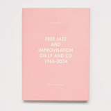Johannes Rød // Free Jazz and Improvisation on LP and CD 1965 - 2024 BOOK