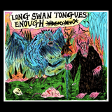 Long Swan Tongues // Enough LP