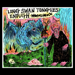 Long Swan Tongues // Enough LP