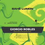 Giorgio Robles // Bahé Lumon (incl. Herman Saiz & Venda Remixes) EP 12inch