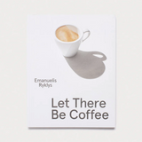 Emanuelis Ryklys // Let There Be Coffee BOOK