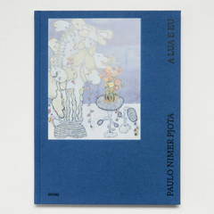 Paulo Nimer Pjota // A Lua e Eu ART BOOK