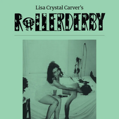Lisa Crystal Carver // Rollerderby Volume Two: Issues 11-15 ZINE