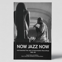 Neneh Cherry, Joe McPhee Byron Coley, Mats Gustafsson & Thurston Moore // NOW JAZZ NOW: 100 Essential Free Jazz  & Improvisation Recordings 1960-80 BOOK
