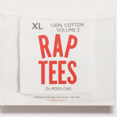 Rap Tees Volume 2: A Collection of Hip-Hop T-Shirts & More 1980-2005 ART BOOK
