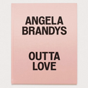 Angela Brandys // Outta Love ART BOOK