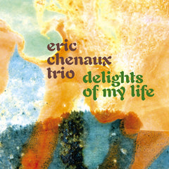 Eric Chenaux Trio // Delights Of My Life LP / CD