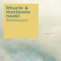 Rhucle & morimoto naoki // Reminiscence TAPE