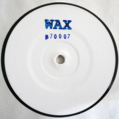 WAX (Shed) // WAX70007 12 "