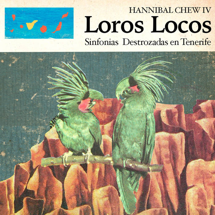 Hannibal Chew Ⅳ // Loros Locos (Sinfonías Destrozadas en Tenerife TAPE