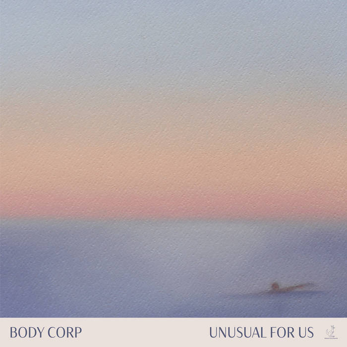 Body Corp // Unusual for Us LP [COLOR]
