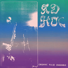 Organic Pulse Ensemble // Ad Hoc LP