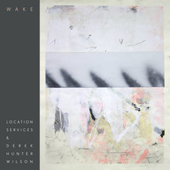 Location Services & Derek Hunter Wilson // Wake LP