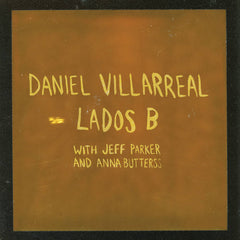 Daniel Villarreal with Jeff Parker & Anna Butterss // Lados B LP