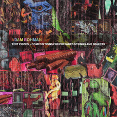 Adam Bohman // Text Pieces + Compositions for Prepared Strings and Objects CD