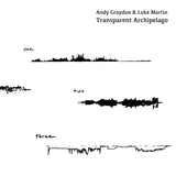 Andy Graydon & Luke Martin // Transparent Archipelago CD