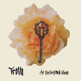 Troth // An Unfinished Rose LP
