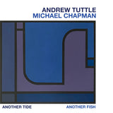 Andrew Tuttle, Michael Chapman // Another Tide, Another Fish LP