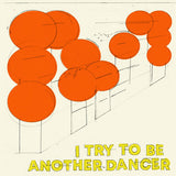 Another Dancer // I Try to Be Another Dancer LP