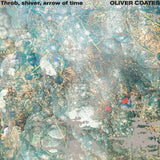 Oliver Coates // Throb, shiver, arrow of time LP