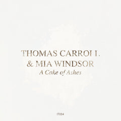 Thomas Carroll & Mia Windsor // A Cake of Ashes TAPE