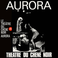 Théâtre du Chêne Noir // Aurora LP