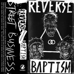 Reverse Baptism // Street Business TAPE