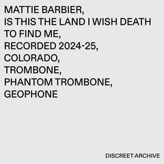 Mattie Barbier // Is This The Land I Wish Death To Find Me CD