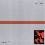 Be Safe // Unwell LP