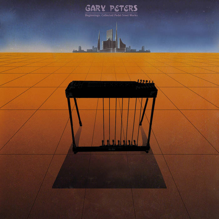Gary Peters // Beginnings: Collected Pedal Steel Works LP