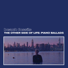 Beach Fossils // The Other Side of Life: Piano Ballads TAPE