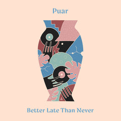 Puar // Better Late Than Never TAPE