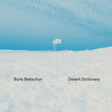 Boris Baltschun // Desert Dictionary LP