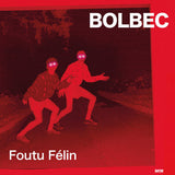 Bolbec // Foutu Félin LP