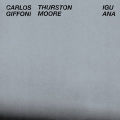 Carlos Giffoni & Thurston Moore // Iguana TAPE