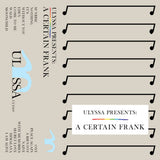 A Certain Frank // ULYSSA Presents: A Certain Frank TAPE