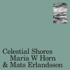 Maria W Horn & Mats Erlandsson // Celestial Shores LP