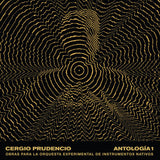 Cergio Prudencio // Antología 1: Obras para la Orquesta Experimental de Instrumentos Nativos 2xLP