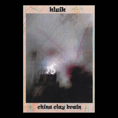 Kluik // China Clay Brain TAPE